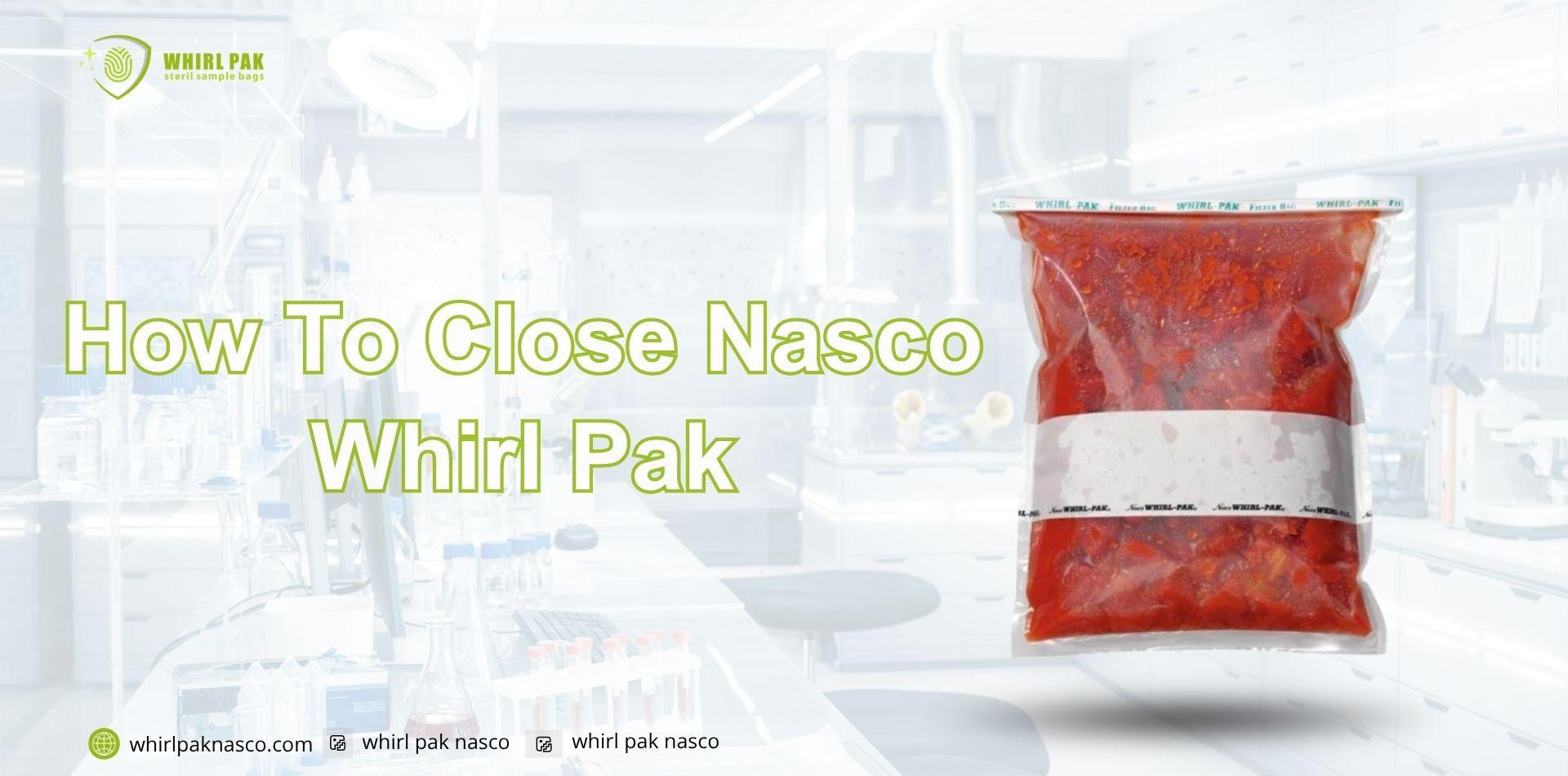 How To Close Nasco Whirl Pak